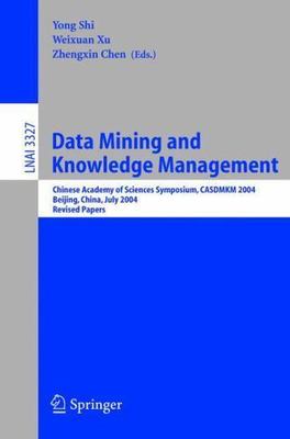 Data Mining And Knowledge Management : Chinese Academy of Sciences Symposium ...