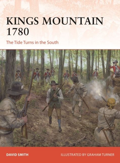 Kings Mountain 1780: The Tide Turns in the South by David Smith
