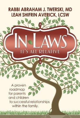 IN-LAWS: IT'S ALL RELATIVE: A PROVEN ROADMAP FOR PARENTS By Abraham Twerski NEW