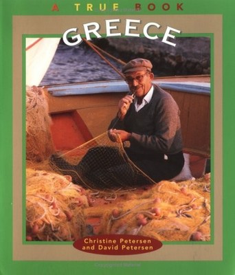 GREECE (TRUE BOOKS: COUNTRIES) By Christine Petersen & David Petersen EXCELLENT