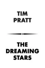 The Dreaming Stars (The Axiom) - Mass Market Paperback By Pratt, Tim - GOOD