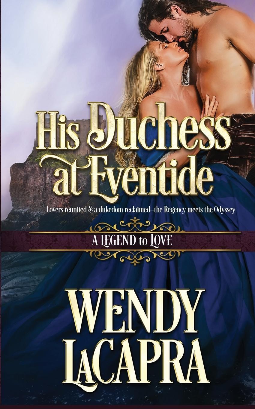Thumbnail - His Duchess At Eventide A Legend To Love Wendy Lacapra Taschenbuch