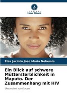 Ein Blick Auf Schwere MüTtersterblichkeit In Maputo. Der Zusammenhang Mit Hiv