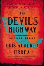 The Devil's Highway: A True Story - paperback, 0316010804, Luis Alberto Urrea