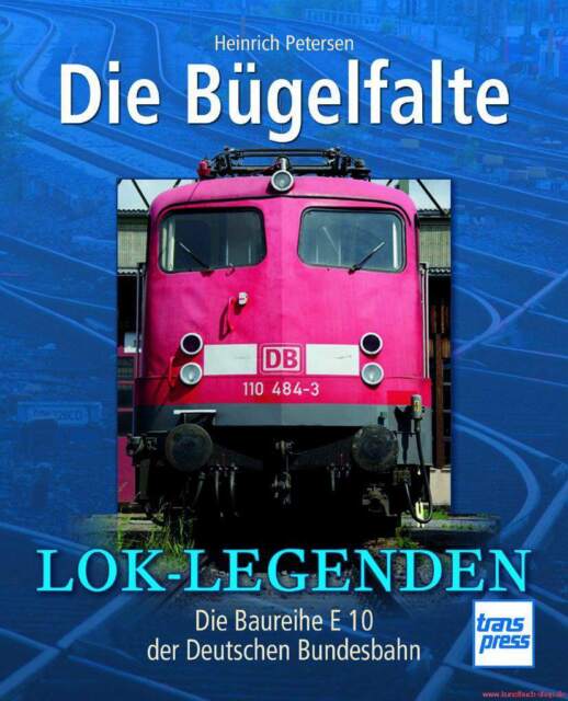Fachbuch Lok Legenden Die Bügelfalte Baureihe E 10 der Deutschen Bundesbahn NEU