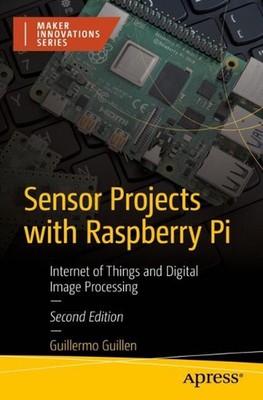 Sensorprojekte mit Raspberry Pi: Internet der Dinge und digitale Bildprozesse