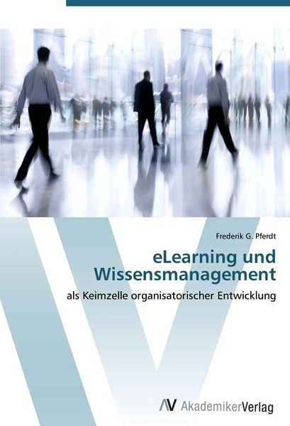 Elearning Und Wissensmanagement Als Keimzelle Organisatorischer Entwicklung Buch-image