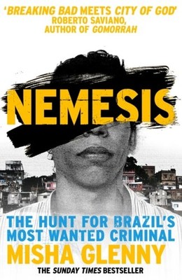 Nemesis : One Man and the Battle for Rio Paperback Misha Glenny
