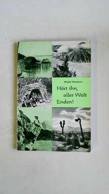89469 Phyllis Thompson HÖRT IHN, ALLER WELT ENDEN Ein Missionsabenteuer aus