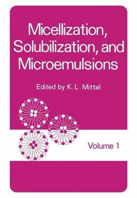 Micellization, Solubilization, and Microemulsions: Volume 1 K. Mittal