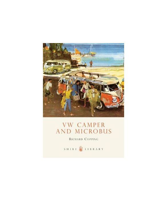 VW Camper and Microbus (Shire Library): No. 486, Copping, Richard, Excellent Boo