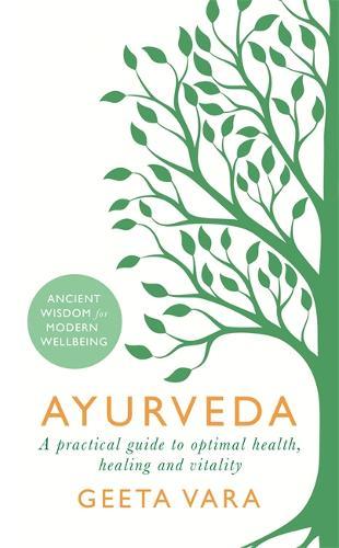 Ayurveda: Ancient wisdom for modern wellbeing, Vara, Geeta, New, Book