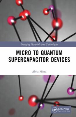 Micro to Quantum Supercapacitor Devices (Emerging Materials and Technologies), M