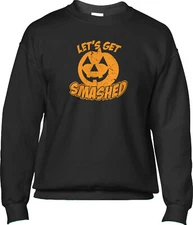 Lets Get Smashed Pumpkin Halloween Drunk Funny Humor Joke Pun Mens Sweatshirt