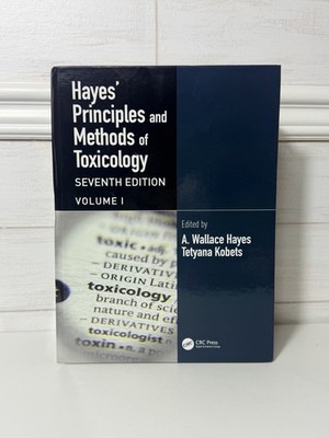 Hayes Principles and Methods of Toxicology Seventh Edition Volume 1