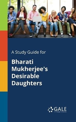 Cengage Learnin A Study Guide for Bharati Mukherjee's Desirable Da (Taschenbuch)