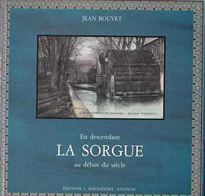 En Descendant La Sorgue Au Debut Du Siecle, Jean Bouvet
