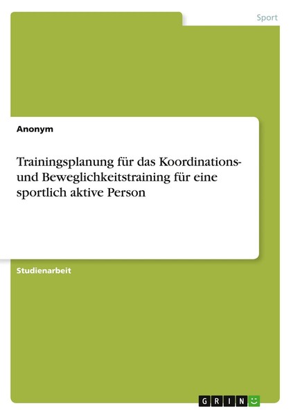 Trainingsplanung FüR Das Koordinations- Und Beweglichkeitstraining FüR Eine...-image