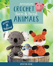 Amigurumi Crochet: Farm and Forest Animals: Includes 26 Patterns
