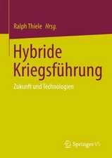 Hybride Kriegsfhrung: Zukunft und Technologien by Ralph Thiele (German) Paperbac