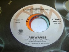 UNPLAYED NM! Rock 45 AIRWAVES So Hard Living Without You on A&M