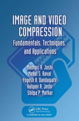 Image and Video Compression : Fundamentals, Techniques, and Applications, Har...