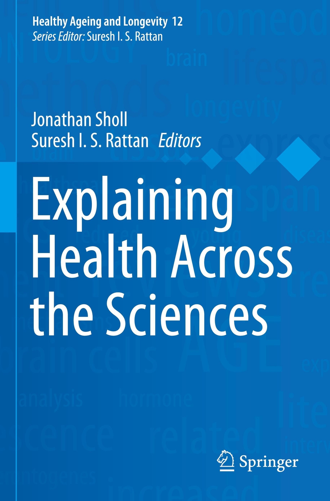 Suresh I. S. Rattan (u. A.) | Explaining Health Across The Sciences |