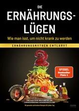 Die Ernährungslügen - Wie man isst, um nich...
