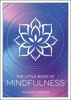 The Little Book Of Mindfulness | An Introduction To The Art Of Being Present