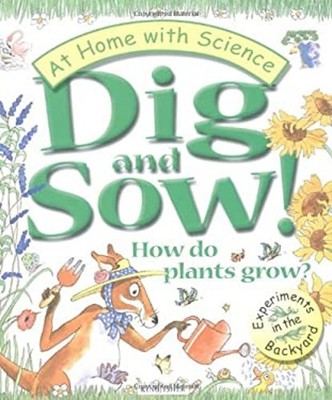 Dig and Sow! How Do Plants Grow? : Experiments in the Garden Hard