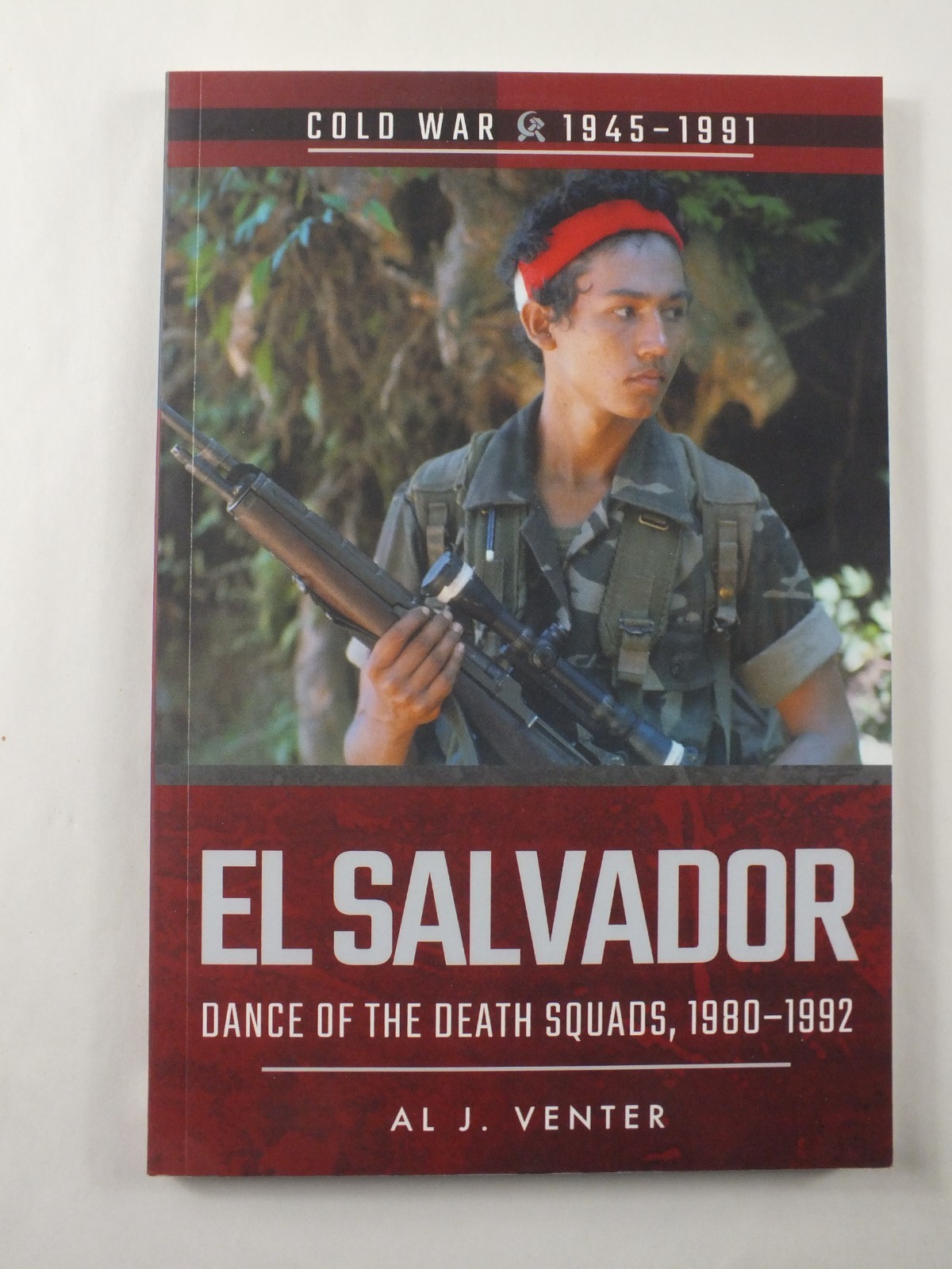 El Salvador: Dance of the Death Squads, 1980-1992 (Cold War 1945-1991)