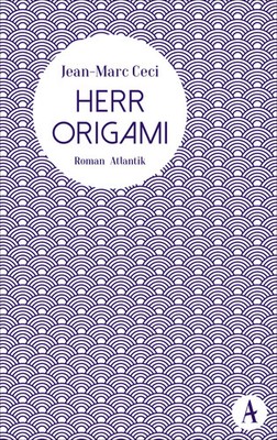 Herr Origami | Jean-Marc Ceci | Buch | 160 S. | Deutsch | 2020 | Atlantik Verlag
