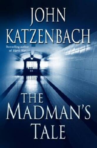 The Madmans Tale: A Novel (Katzenbach, John) - Hardcover - VERY GOOD
