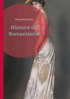 Histoire Du Romantisme Plongez Au Coeur De La RéVolution Romantique Gautier Buch