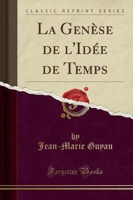 La Gense de l'Ide de Temps (Classic Reprint), Je