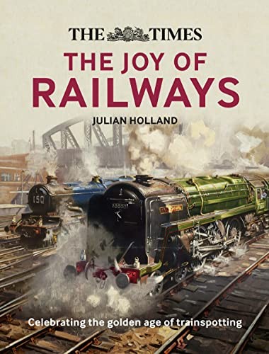 The Times: The Joy of Railways: Remembering the golden age of tr