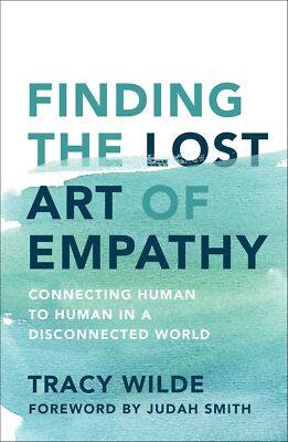 Finding the Lost Art of Empathy: Connecting Human to Human in a Disconnected