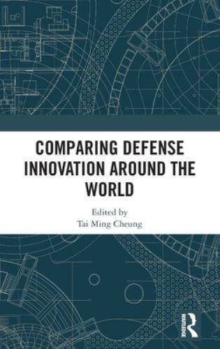 Comparing Defense Innovation Around the World by Tai Ming Cheung (2022, ...