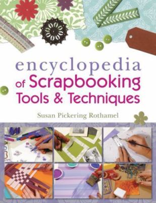 The Encyclopedia of Scrapbooking Tools & Techniques by Rothamel, Susan Pickering