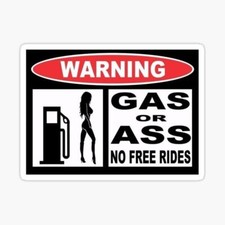 Warning Gas Or Ass No Free Rides Sticker Decal