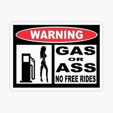 Warning Gas Or Ass No Free Rides Sticker Decal