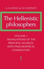 The Hellenistic Philosophers: Volume 1, Translations of the Principal Sources w…