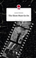 The Show Must Go On. Life Is A Story - Story.One Amelie Mehrlein