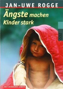 Ängste machen Kinder stark  von Rogge, Jan-Uwe | Buch | Zustand sehr gut