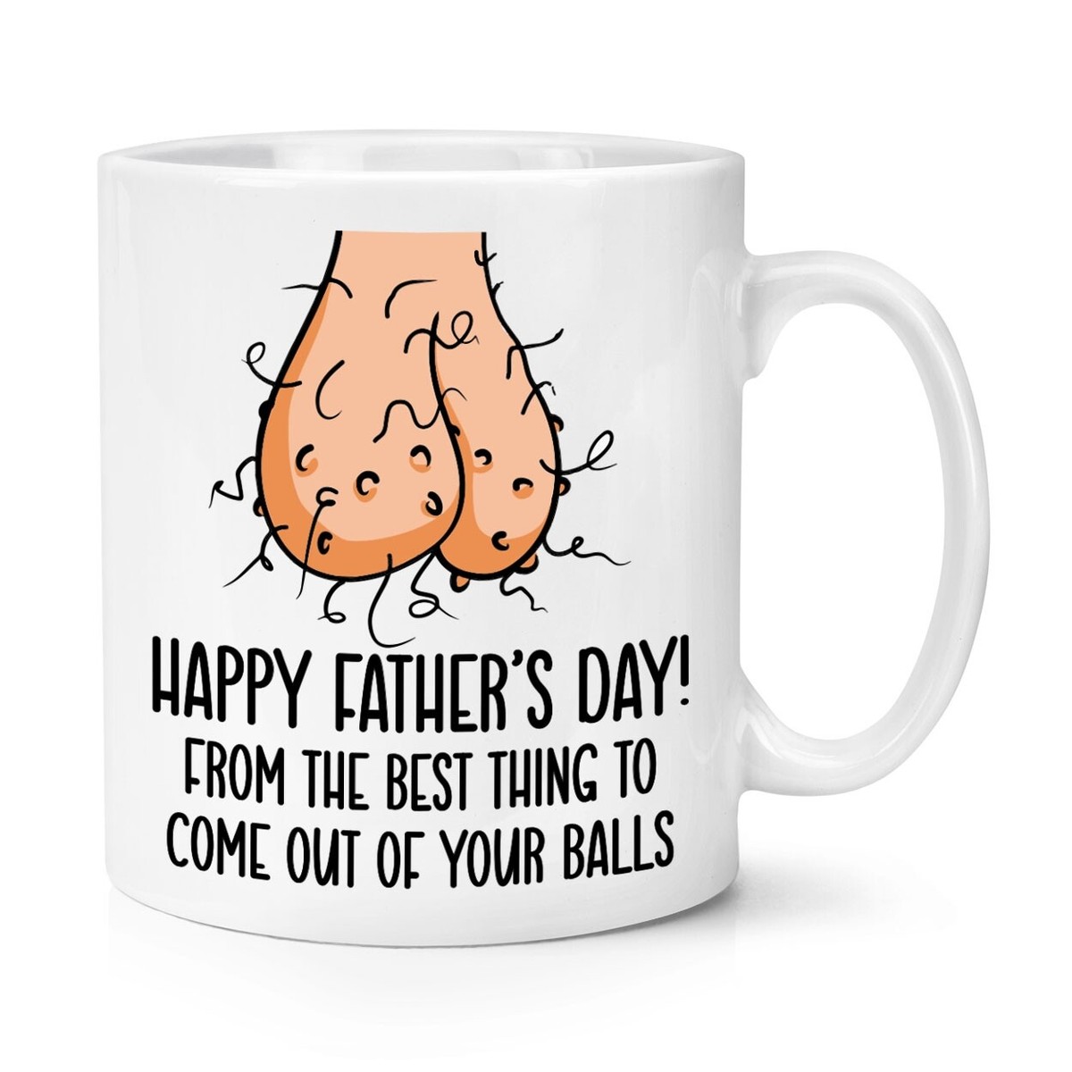 Happy Fathers Day Best Thing To Come Out Of Your Balls 10oz Mug