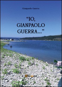 9788891163523 Io, gianpaolo guerra... - Gianpaolo Guerra