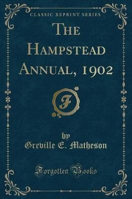 The Hampstead Annual, 1902 Classic Reprint, Grevil