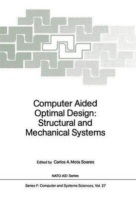Computer Aided Optimal Design: Structural and Mechanical Systems Carlos A. Mota