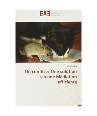 Un conflit = Une solution via une Médiation efficiente, Brigitte Feys
