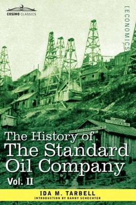 Tarbell - History of the Standard Oil Company Vol. II in Two Volumes - X555z